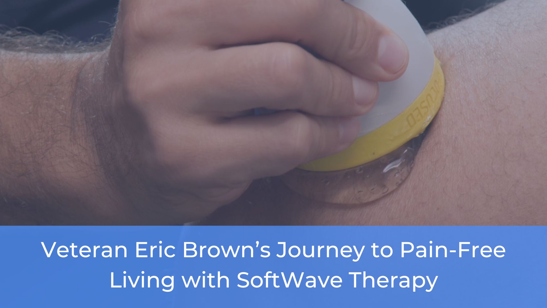 Veteran Eric Brown's Journey to Pain-Free Living with SoftWave Therapy